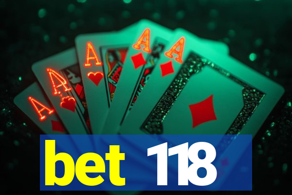 bet 118